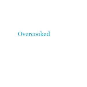 Overcooked